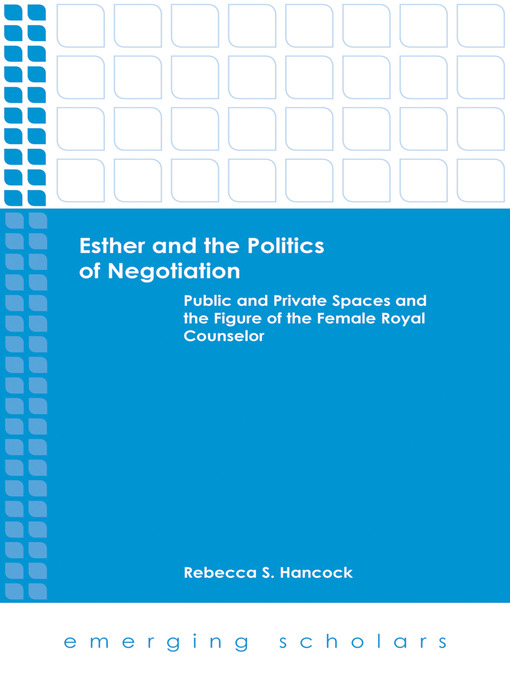 Title details for Esther and the Politics of Negotiation by Rebecca S. Hancock - Available